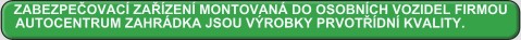 ZABEZPEČOVACÍ ZAŘÍZENÍ MONTOVANÁ DO OSOBNÍCH VOZIDEL FIRMOU AUTOCENTRUM ZAHRÁDKA JSOU VÝROBKY PRVOTŘÍDNÍ KVALITY.